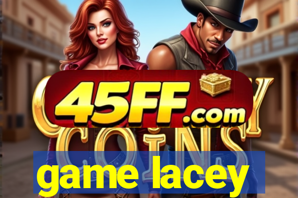 game lacey